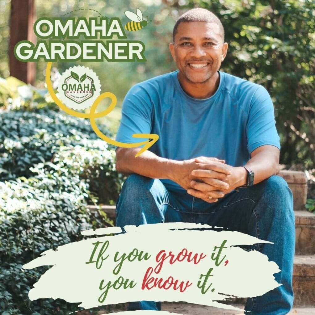 A man in a blue shirt sits on outdoor steps, smiling. "Omaha Gardener" and "If you grow it, you know it" are displayed alongside garden imagery. omahagardener.com